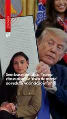 Sem base científica, Trump cita autismo e ‘risco de morte’ ao reduzir vacinação infantil